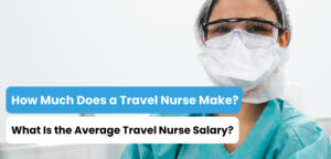 How much Travel Nurses make